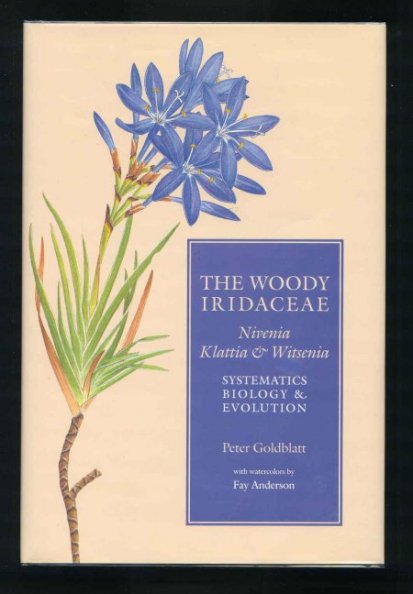 Image for The Woody Iridaceae. Nivenia, Klattia & Witsenia. Systematics, Biology & Evolution.