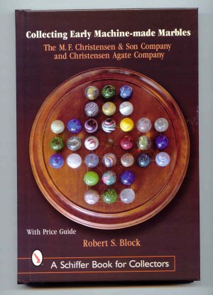 Collecting Early Machine-Made Marbles : The M. F. Christensen & Son Company and Christensen Agate Company Image for Collecting Early Machine-Made Marbles : The M. F. Christensen & Son Company and Christensen Agate Company
