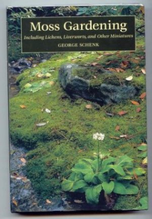 Moss Gardening Including Lichens Liverworts And Other Miniatures - 