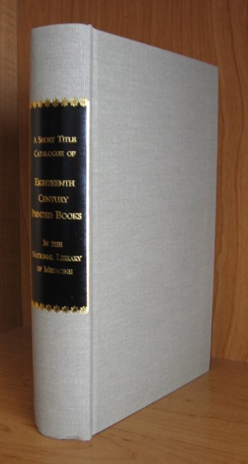 Short Title Catalogue of Eighteenth Century Printed Books in the National Library of Medicine. Image for Short Title Catalogue of Eighteenth Century Printed Books in the National Library of Medicine.