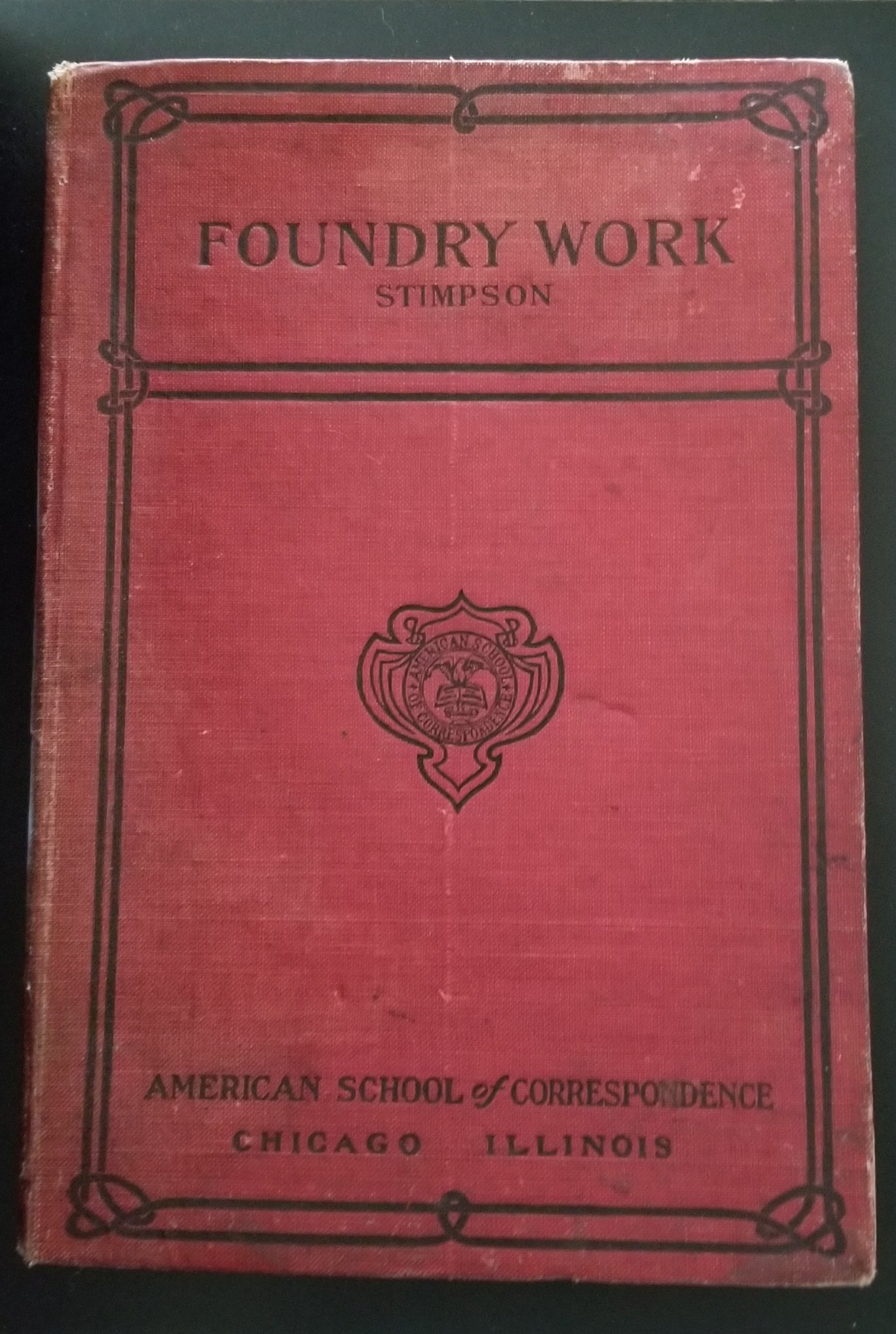 Image for Foundry Work. A Practical Guide to Modern Methods of Moulding and Casting in Iron, Bronze, Steel, and Other Metals, Including Many Valuable Hints on Shop Equipment and Management, Useful Tables, Etc.