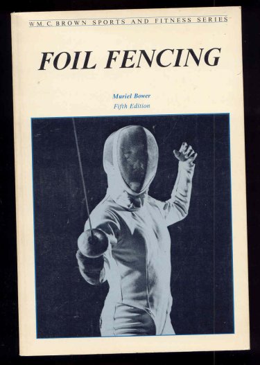 Image for Foil Fencing. Wm. C. Brown Sports and Fitness Series.