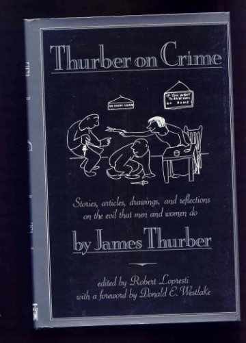 Image for Thurber on Crime. Stories, Articles, drawings, and reflections on the Evil That Men and Women Do.